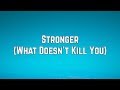 Kelly Clarkson - Stronger (What Doesn’t Kill You) (Lyrics)