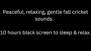 Peaceful, Relaxing, crickets singing, cricket sounds at night 10 hours black screen to sleep & relax