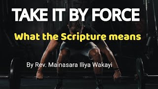 Take it by force - is it Biblical?