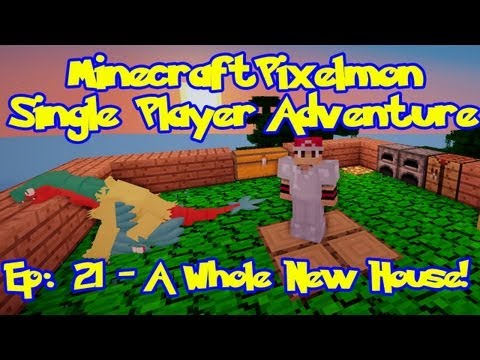 Pixelmon! Minecraft Pokemon Adventure: Episode 21, A Whole New House!