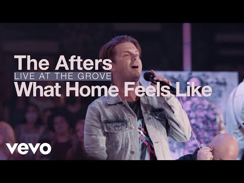 The Afters - What Home Feels Like (Live)