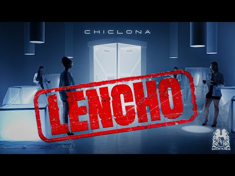 Lencho - Chiclona [Official Video]