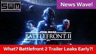 What? Star Wars Battlefront 2 Trailer Leaked?! - News Wave!