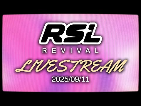RSL Revival (Livestream) 2025/09/11