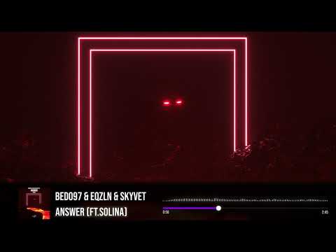 BEDO97 & EQZLN & Skyvet - Answer (Ft. Solina)
