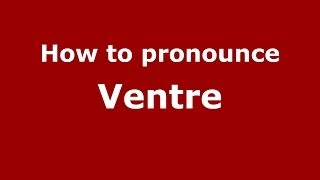 How to pronounce Ventre