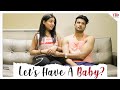 TID Let S Have A Baby Ft Shiny Dixit Sidharth Banerjee