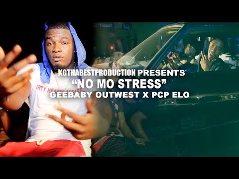 GeeBaby OutWest x  Pcp Elo - No Stress (Official Video) Shot By @KGthaBest