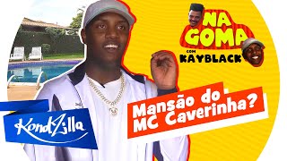 Mansão do Kayblack e MC Caverinha – Um Pântano Dentro de Casa? (KondZilla)