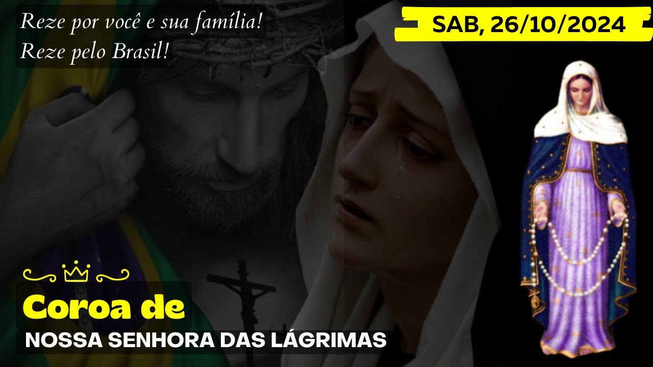 Terço das Lágrimas de Nossa Senhora (Sábado, 26/10/2024) Coroa das Lagrimas de Maria