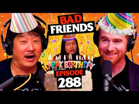 Bobby Turns 54 | Ep 288 | Bad Friends
