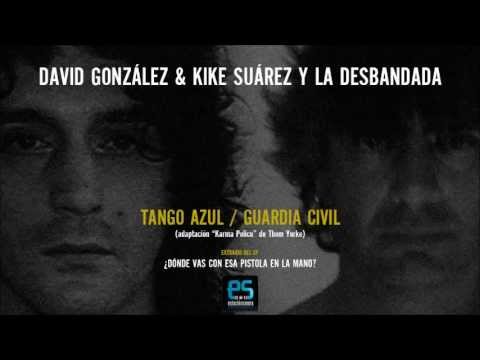 David González & Kike Suárez y La Desbandada- Tango Azul / Guardia Civil (Radiohead adapt)