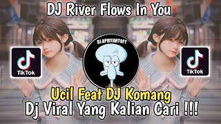 Download lagu DJ RIVER FLOWS IN YOU UCIL FVNKY FT DJ KOMANG VIRAL TIK TOK TERBARU 2023 YANG KALIAN CARI ! mp3