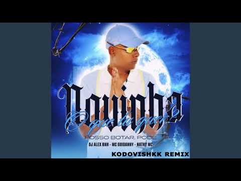 NOVINHA OQUE TU QUER - POSSO BOTAR, PODE - Mc Guidanny e Nathy Mc (Kodovishkk remix)