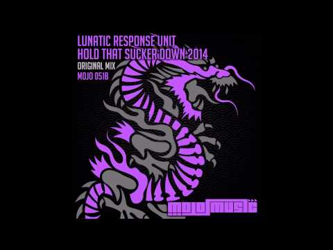 Lunatic Response Unit - Hold That Sucker Down 2014 [Mojo Music]