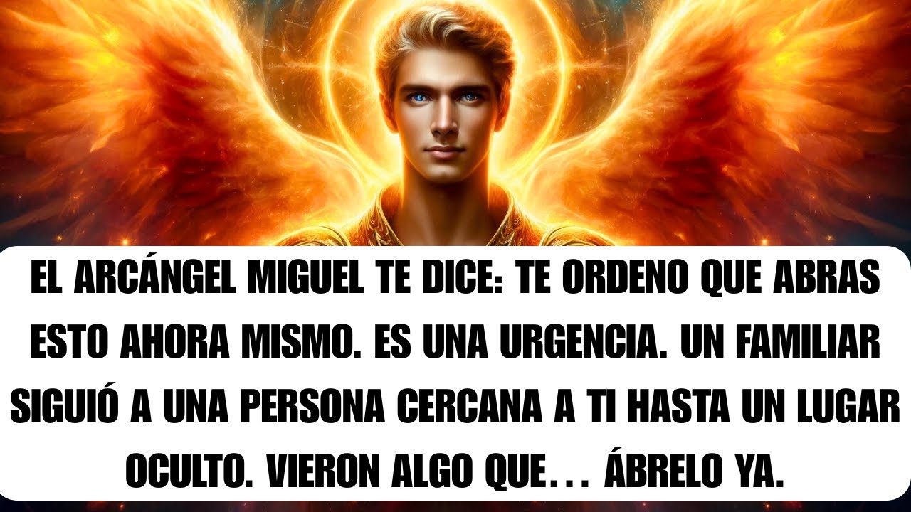 🌟 El Arcángel Miguel advierte: Tienes que ver esto ya. Es grave. Alguien de tu familia…