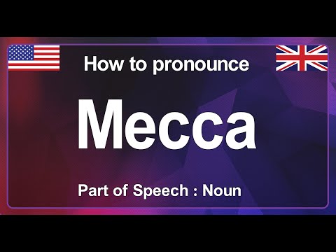 HOW DO YOU PRONOUNCE Mecca[ a city in Saudi Arabia ], HOW TO SAY Mecca IN AMERICAN ENGLISH
