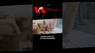 Born 2 Love You Remix | DEEPSYSTEM