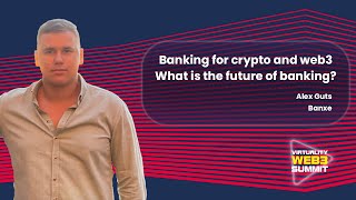Banking for crypto and web3 - What is the future of banking? - Keynote Banxe
