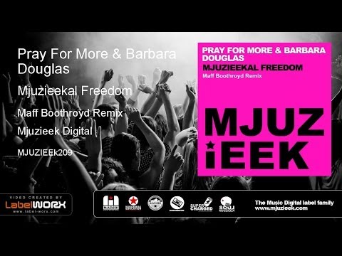 Pray For More & Barbara Douglas - Mjuzieekal Freedom (Maff Boothroyd Remix)
