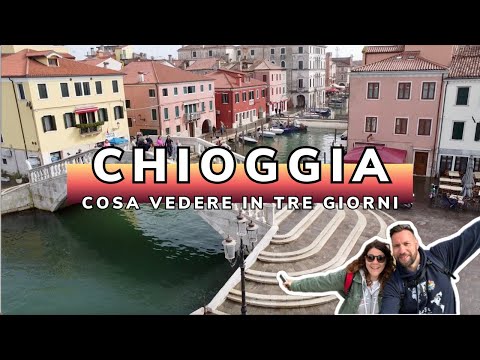 Cosa fare a CHIOGGIA in tre giorni:week end nella piccola Venezia