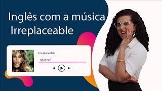Aprenda inglês com música - IRREPLACEABLE, Beyoncé