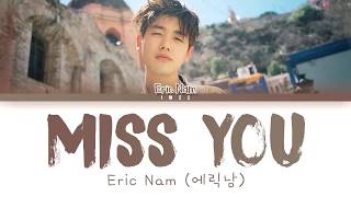 Eric Nam (에릭남) - Miss You (Han|Rom|Eng) Color Coded Lyrics/한국어 가사