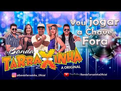 Banda Tarraxinha a Original - Vou Jogar a Chave Fora