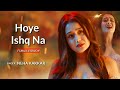 Hoye Ishq Na Female Version- Neha Kakkar _ Ae Dila Marjaaneyaan _ Neha kakkar new song _ Tadap Songs