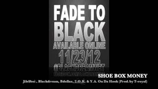 Shoe Box Money - Jile$boi , Blackdream, Bdollaz, 2.O.K. & Y.A. On Da Hook (Prod.by T-royal)