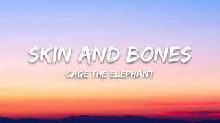 Cage The Elephant - Skin and Bones (Lyrics)