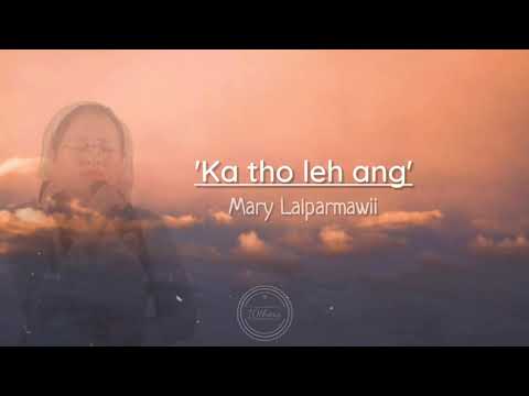 Ka tho leh ang(Lyrics) Mary Lalparmawii
