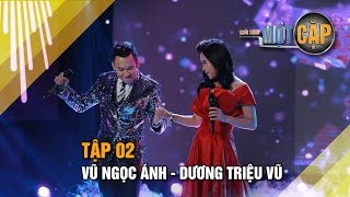 Vũ Ngọc Ánh - Dương Triệu Vũ: Nhớ rất nhớ l Trời Sinh Một Cặp Tập 2 l It takes 2 Vietnam 2017