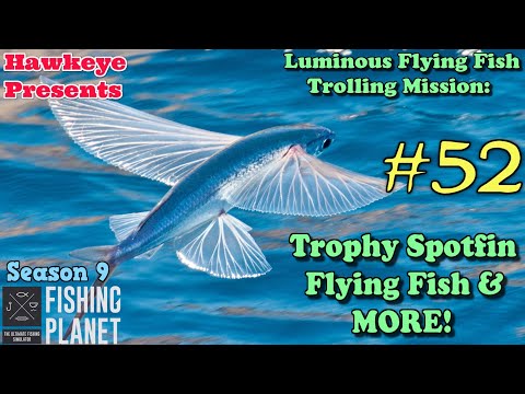Fishing Planet S9 #52 - Luminous Flying Fish Trolling Mission - Trophy Spotfin Flying Fish & MORE!