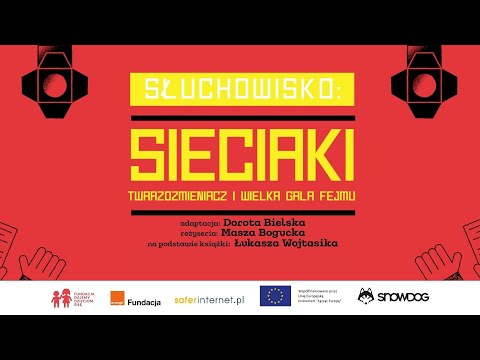 Słuchowisko „Sieciaki. Twarzozmieniacz i Wielka Gala Fejmu”