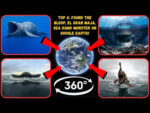 360° - Top 4: Found The Bloop, El Gran Maja, Sea Hand Monster on Google Earth!