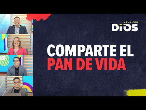 VayaConDios Ep. 605 - Comparte el pan de vida