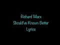 Richard Marx - Should've Known Better (Lyrics)