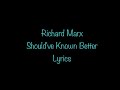 Richard Marx - Should've Known Better (Lyrics)