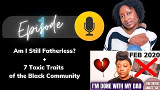 Unnamed Podcast Ep 1: Am I Still Fatherless? 7 Toxic Traits of the Black Community| KeAmber Vaughn