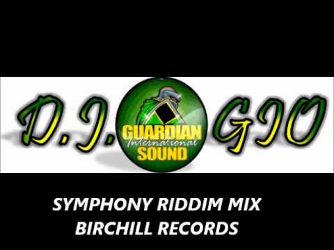 SYMPHONY RIDDIM MIX - BIRCHILL RECORDS (DEC 2011) DJ GIO GUARDIAN