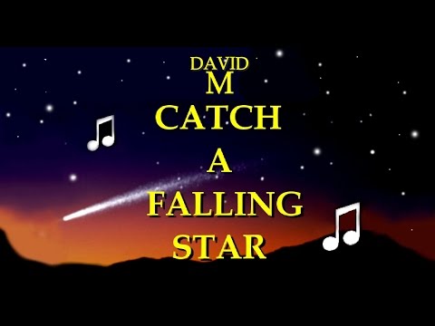 Catch a Falling Star (new love song, but not the Perry Como song)