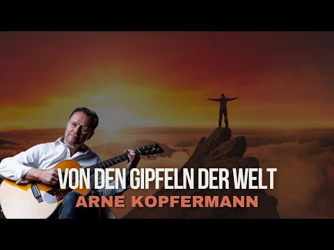 Von den Gipfeln der Welt - Arne Kopfermann (Live Video)