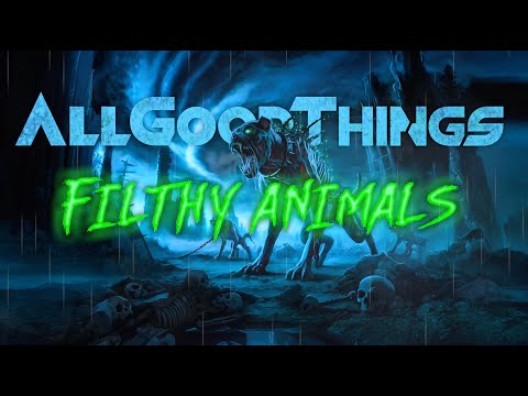 All Good Things -  Filthy Animals (Official Lyric Video)