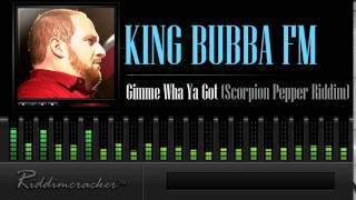 King Bubba FM - Gimme Wha Ya Got (Scorpion Pepper Riddim) [Soca 2014]
