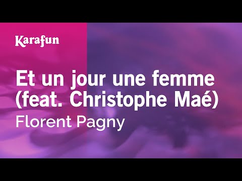 Et un jour une femme (feat. Christophe Maé) - Florent Pagny | Karaoke Version | KaraFun