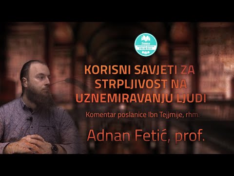 Korisni savjeti za strpljivost na uznemiravanju ljudi - Adnan Fetić, prof.