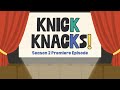 Knick Knacks Season 2 Premiere WE RE BACK