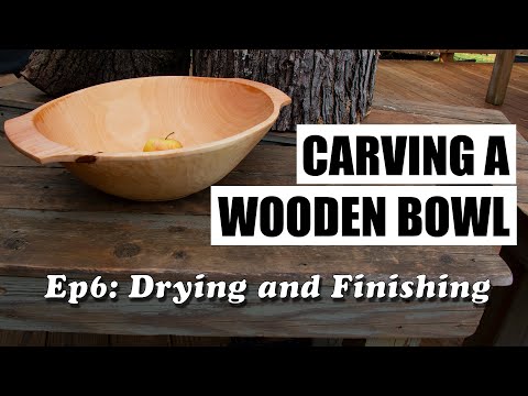 Carving a Wooden Bowl - Episode 6: Drying and Finishing