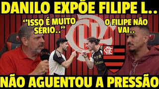 DANILO FOI DIRETO E JOÃO GUILHERME TRÁS BASTIDORES DE FILIPE LUIS NO FLAMENGO! AZEDOU O PÉ DO FRANGO